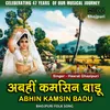 About Abhin Kamsin Badu Song